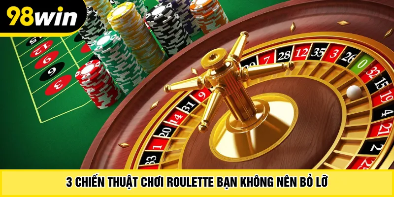 3 chiến thuật chơi Roulette bạn không nên bỏ lỡ