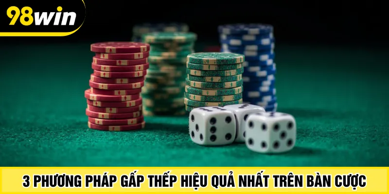 3 phương pháp gấp thếp hiệu quả nhất trên bàn cược