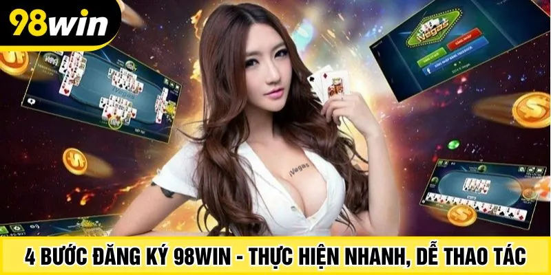 4 bước đăng ký 98Win - Thực hiện nhanh, dễ thao tác