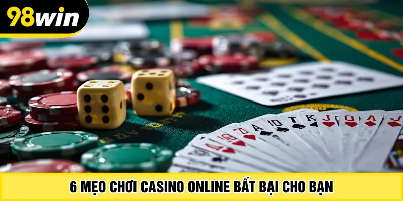 6 mẹo chơi casino online bất bại cho bạn