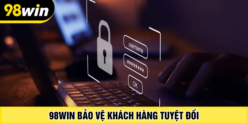 98win bảo vệ khách hàng tuyệt đối