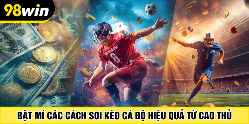 Bật mí các cách soi kèo cá độ hiệu quả từ cao thủ
