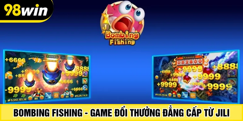 Bombing Fishing - Game đổi thưởng đẳng cấp từ Jili
