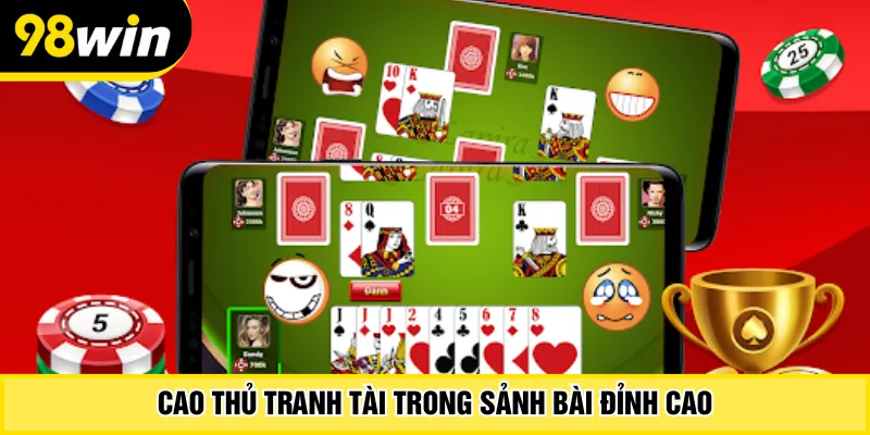 Cao thủ tranh tài trong sảnh bài đỉnh cao