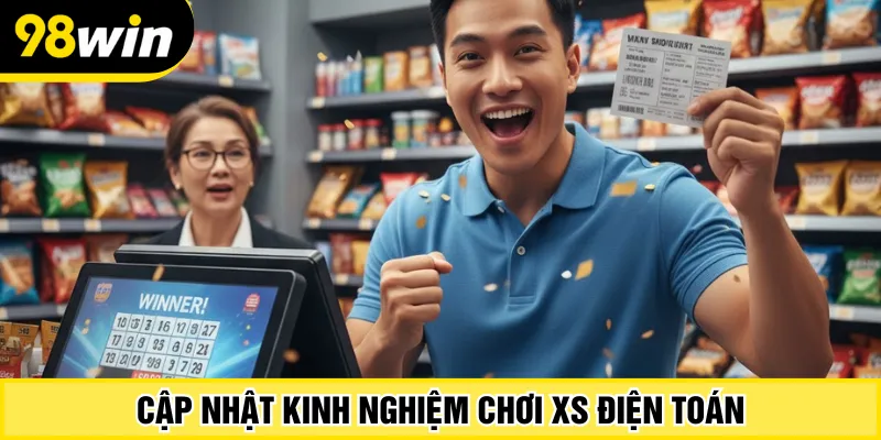 Cập nhật kinh nghiệm chơi XS điện toán