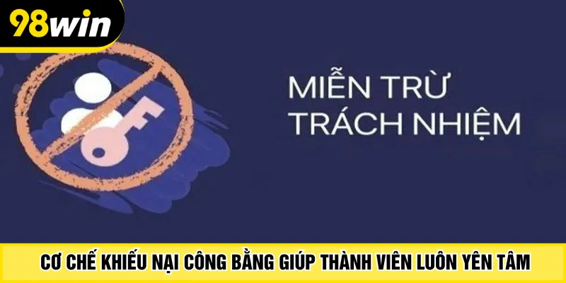 Cơ chế khiếu nại công bằng giúp thành viên luôn yên tâm