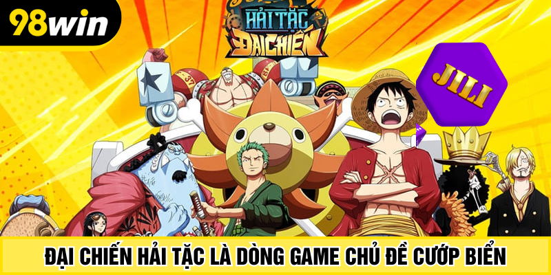 Đại Chiến Hải Tặc là dòng game chủ đề cướp biển