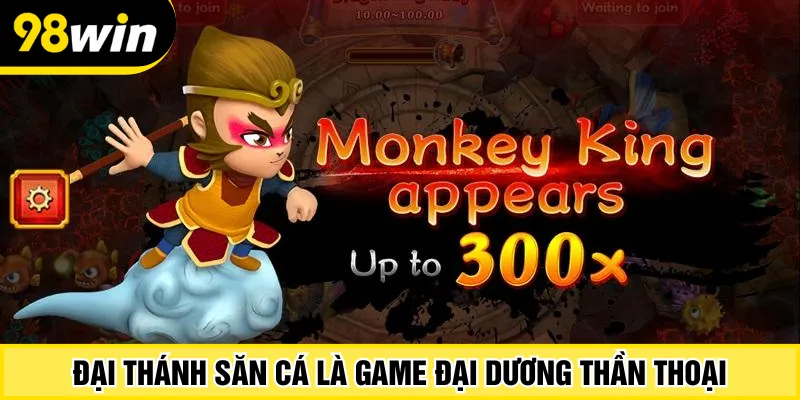 Đại Thánh Săn Cá là game đại dương thần thoại