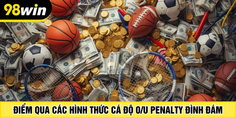Điểm qua các hình thức cá độ O/U penalty đình đám