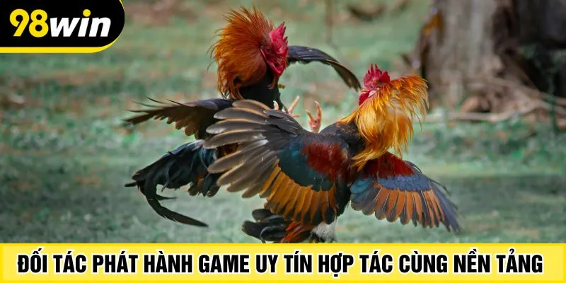 Đối tác phát hành game uy tín hợp tác cùng nền tảng 