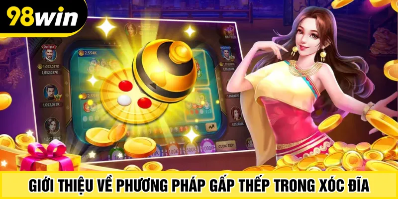 Giới thiệu về phương pháp gấp thếp trong Xóc Đĩa