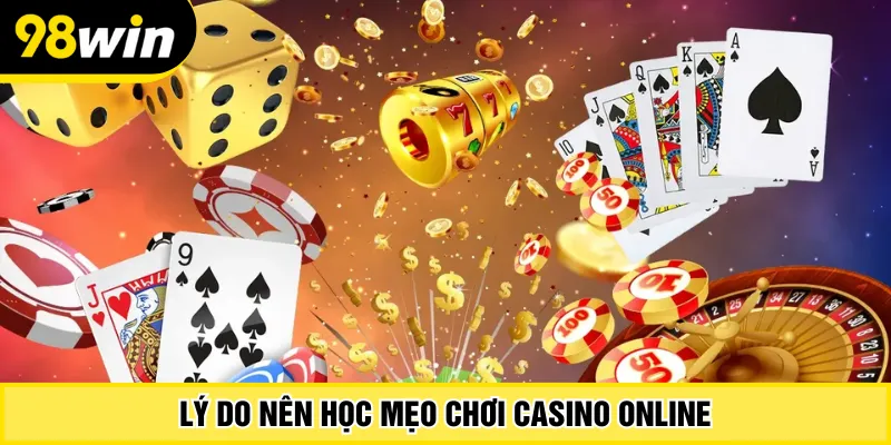 Lý do nên học mẹo chơi casino online