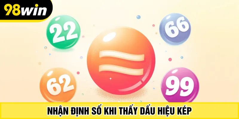 Nhận định số khi thấy dấu hiệu kép