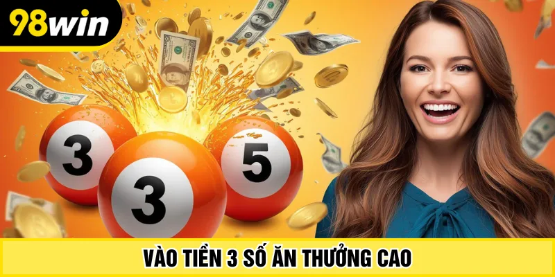Vào tiền 3 số ăn thưởng cao