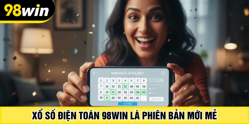 Xổ số điện toán 98Win là phiên bản mới mẻ