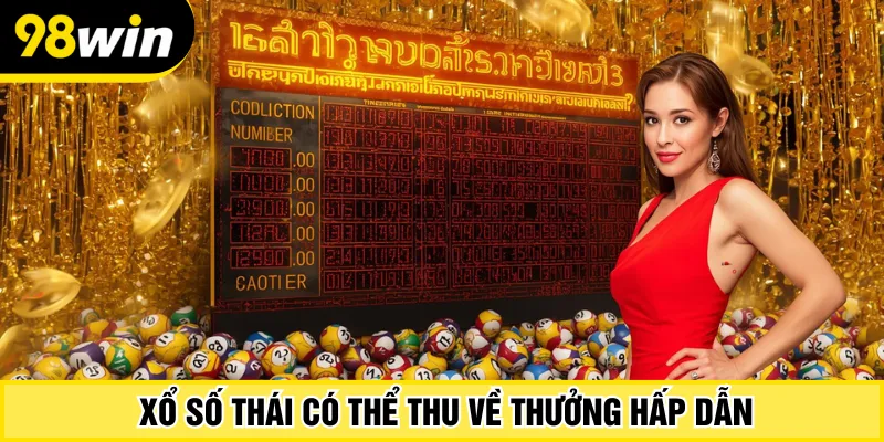  Xổ số Thái có thể thu về thưởng hấp dẫn