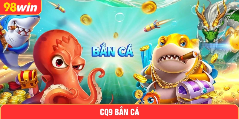 CQ9 Bắn Cá