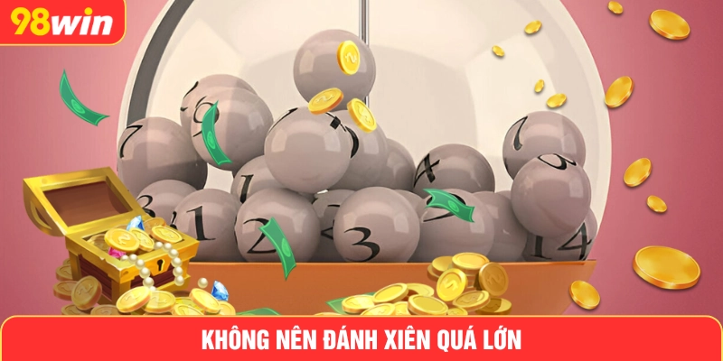 Không nên đánh xiên quá lớn